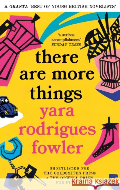 there are more things: Shortlisted for the Goldsmiths Prize and Orwell Prize for Fiction Yara Rodrigues Fowler 9780349726724 Little, Brown Book Group - książka