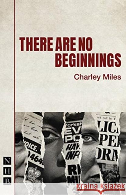 There Are No Beginnings Charley Miles   9781848428867 Nick Hern Books - książka