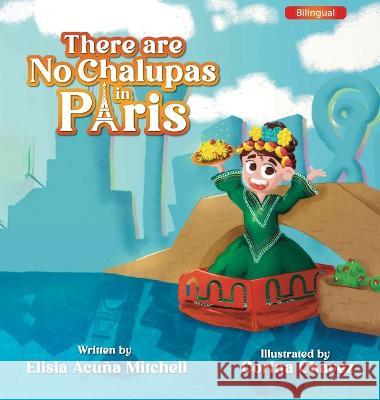 There are No Chalupas in Paris Elisia Acuña Mitchell 9781637653777 Halo Publishing International - książka