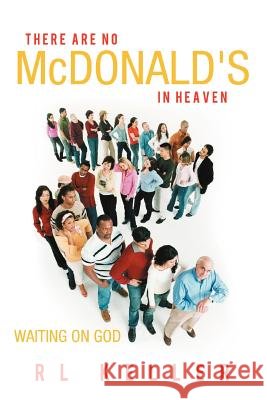 There Are No McDonald's in Heaven: Waiting on God Keller, Rl 9781449756680 WestBow Press - książka