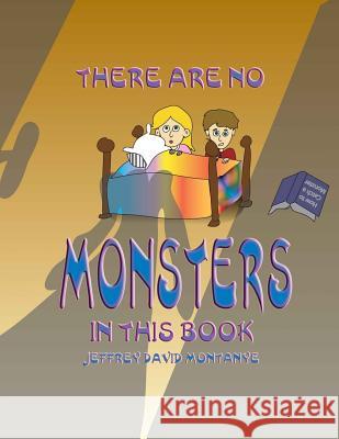 There are no Monsters in this Book Montanye, Jeffrey David 9781500374778 Createspace - książka