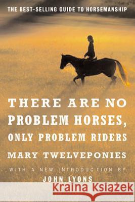 There Are No Problem Horses, Only Problem Riders Mary Twelveponies John Lyons 9780618127504 Mariner Books - książka