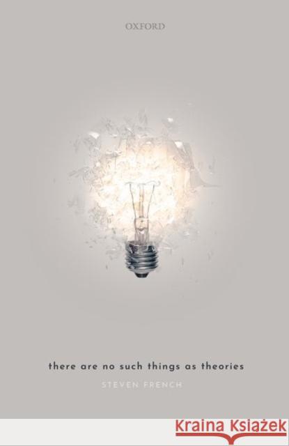 There Are No Such Things as Theories French, Steven 9780198848158 Oxford University Press - książka
