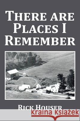 There Are Places I Remember Rick Houser 9781524500757 Xlibris - książka