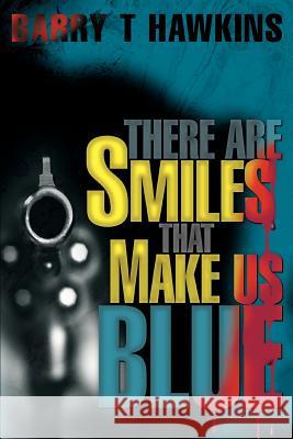 There Are Smiles That Make Us Blue Barry T. Hawkins 9780595303670 Mystery and Suspense Press - książka