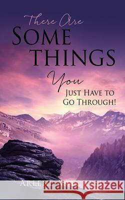 There Are Somethings You Just Have to Go Through! Arlene Mitchell 9781662832123 Xulon Press - książka