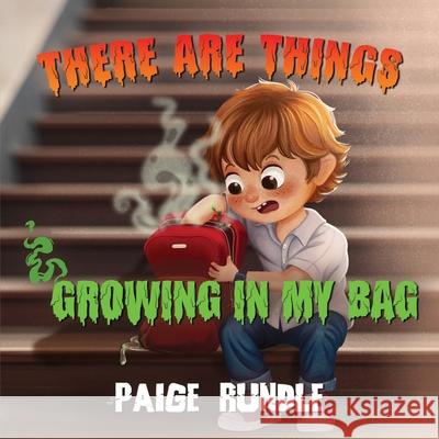 There Are Things Growing in my Bag Paige Rundle 9781787880429 Pegasus Elliot Mackenzie Publishers - książka