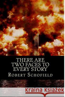 There are Two Faces to Every Story Schofield, Robert Edward 9781519316271 Createspace - książka