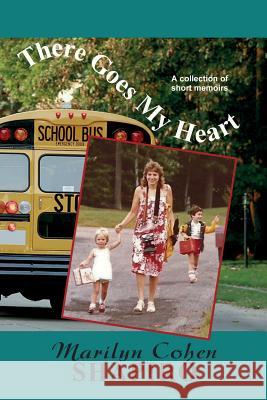 There Goes My Heart Marilyn Cohen Shapiro 9781537320762 Createspace Independent Publishing Platform - książka