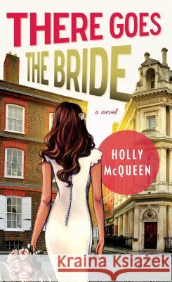 There Goes the Bride Holly McQueen 9781451660937 Atria Books - książka