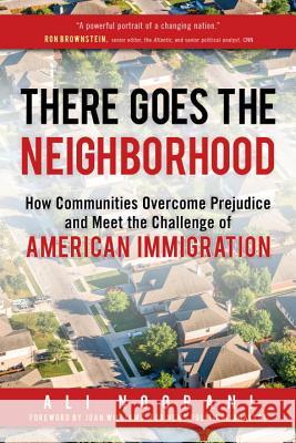 There Goes the Neighborhood: How Communities Overcome Prejudice and Meet the Challenge of American Immigration Ali Noorani 9781633883079 Prometheus Books - książka