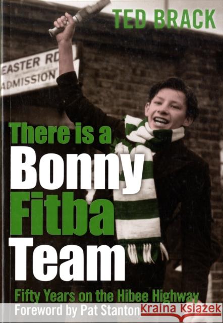 There is a Bonny Fitba Team : 50 Years on the Hibee Highway Ted Brack 9781845022556  - książka