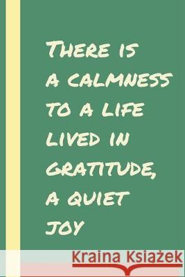 There is a calmness to a life lived in gratitude, a quiet joy: Develop the habit of positive affirmations for happiness and success and confidence (th Forward Motion Journals 9781691911059 Independently Published - książka