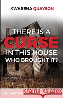 There is a Curse in this house: Who brought it? Kwabena Quayson 9789493105188 Galilee Press - książka