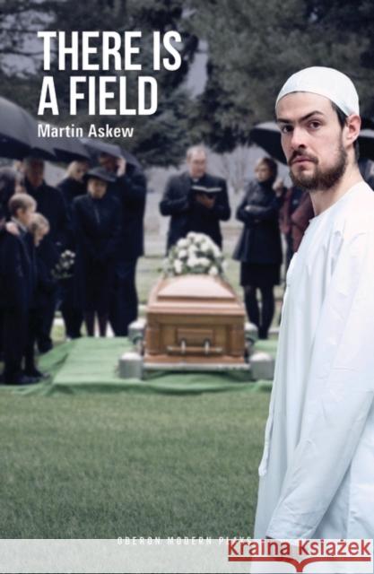 There Is A Field Martin Askew   9781786827340 Oberon Modern Plays - książka