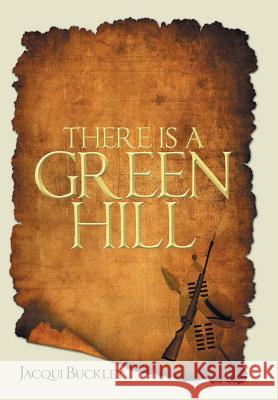 There Is a Green Hill Jacqui Buckley 9781496978424 Authorhouse - książka