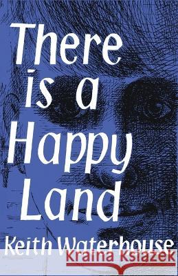 There Is a Happy Land Keith Waterhouse Bill Hagerty 9781939140616 Valancourt Books - książka