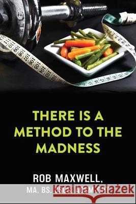 There Is a Method to the Madness Rob Maxwell 9781662914683 Gatekeeper Press - książka