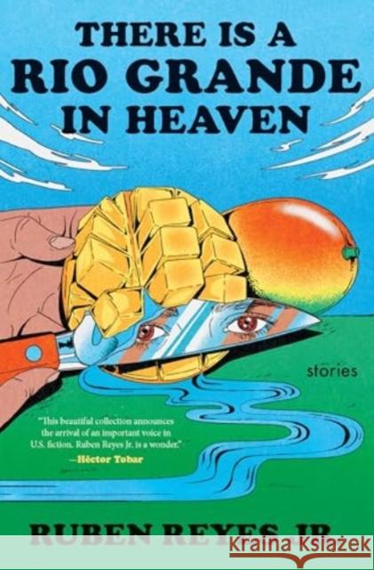 There Is a Rio Grande in Heaven: Stories Ruben Reye 9780063336278 Mariner Books - książka