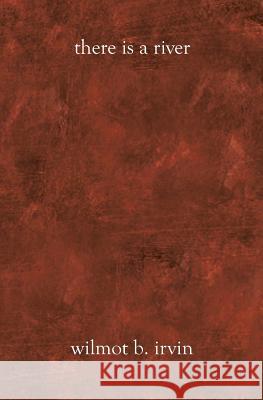 There Is A River Wilmot B. Irvin 9781588986597 Booksurge Publishing - książka