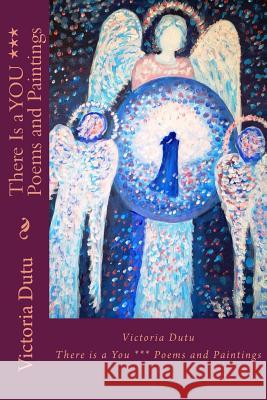 There Is a You Poems and Paintings Victoria Dutu 9781986178372 Createspace Independent Publishing Platform - książka