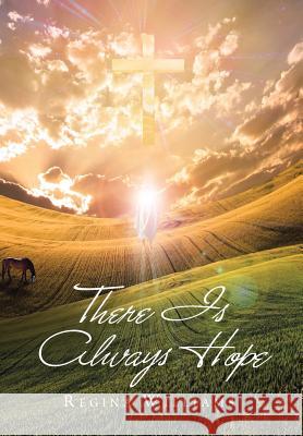 There Is Always Hope Regina Williams 9781984518545 Xlibris Us - książka