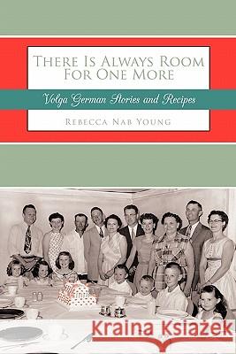 There Is Always Room For One More: Volga German Stories and Recipes Young, Rebecca Nab 9781456728915 Authorhouse - książka