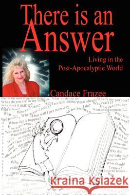 There is an Answer: Living in the Post-Apocalyptic World Candace Frazee 9780615252759 Bunny House Books - książka