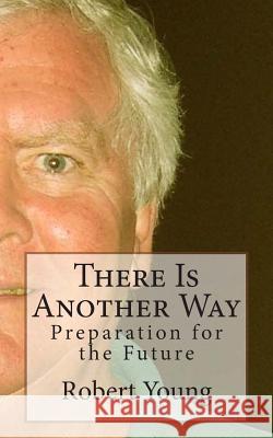 There Is Another Way Robert Young 9781484818688 Createspace - książka