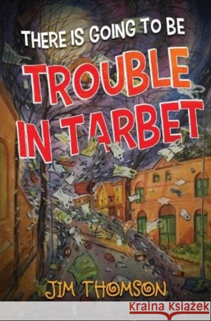 There is Going to be Trouble in Tarbet Jim Thomson 9781838754259 Pegasus Elliot Mackenzie Publishers - książka