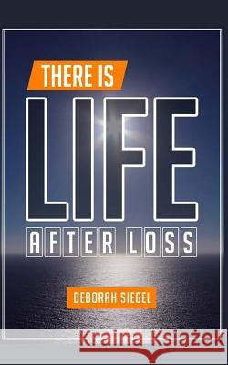 There Is Life After Loss Deborah Siegel 9781517080631 Createspace Independent Publishing Platform - książka