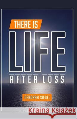 There Is Life After Loss Deborah Siegel 9781523899968 Createspace Independent Publishing Platform - książka