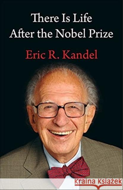 There Is Life After the Nobel Prize Eric (Columbia University Medical Center) Kandel 9780231200141 Columbia University Press - książka