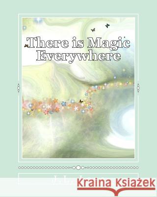 There is magic Everywhere Love, Dennis M. 9781544784106 Createspace Independent Publishing Platform - książka