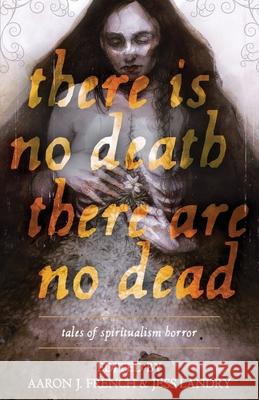 There Is No Death, There Are No Dead Kathe Koja, Lee Murray, Laird Barron 9781737721840 Crystal Lake Publishing - książka