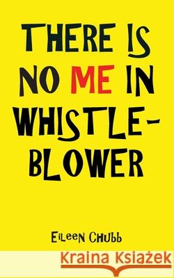 There is No Me in Whistleblower Eileen Chubb 9781783825158 Chipmunkapublishing - książka