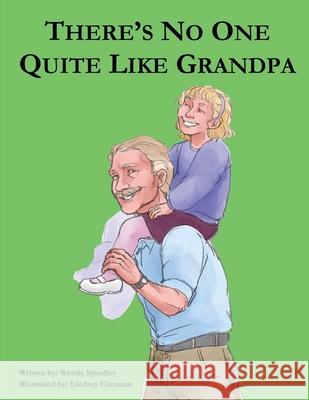 There Is No One Quite Like Grandpa Wendy Spradley 9781513683409 Winsome Entertainment Group - książka