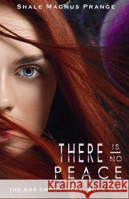 There Is No Peace: The EOS Chronicles, Book One Shale Magnus Prange 9781977816238 Createspace Independent Publishing Platform - książka