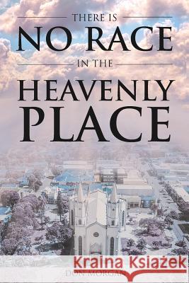 There Is No Race In the Heavenly Place Don Morgan 9781633571808 New Harbor Press - książka