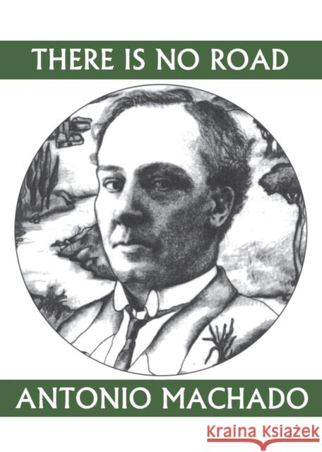 There Is No Road: Proverbs by Antonio Machado Antonio Machado Dennis Maloney Mary Berg 9781893996663 White Pine Press (NY) - książka