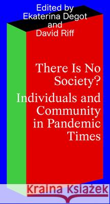 There Is No Society? Individuals and Community in Pandemic Times Degot, Ekaterina 9783753300467 Verlag der Buchhandlung Walther Konig - książka