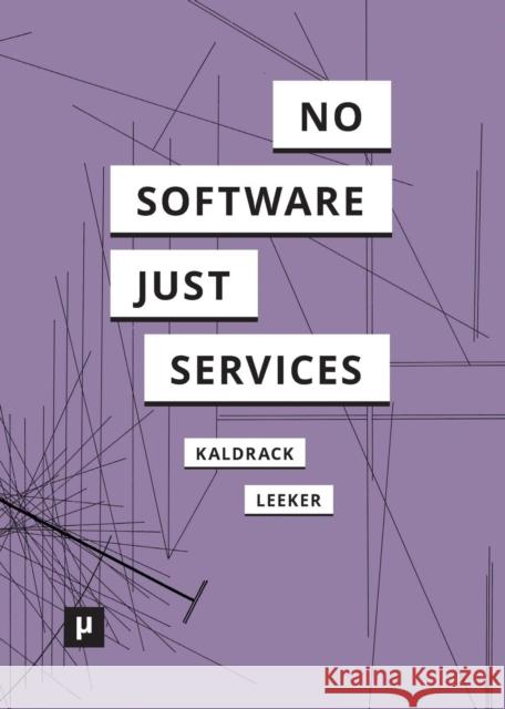 There is no Software, there are just Services Kaldrack, Irina 9783957960559 Meson Press by Hybrid - książka