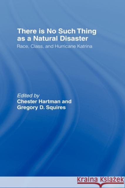 There is No Such Thing as a Natural Disaster: Race, Class, and Hurricane Katrina Squires, Gregory 9780415954860 Routledge - książka