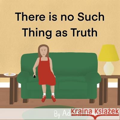 There is No Such Thing as Truth: John 14:6 Adrian Amparo Adrian Amparo 9781735925714 R. R. Bowker - książka