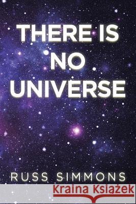 There Is No Universe Russ Simmons 9781546277798 Authorhouse - książka