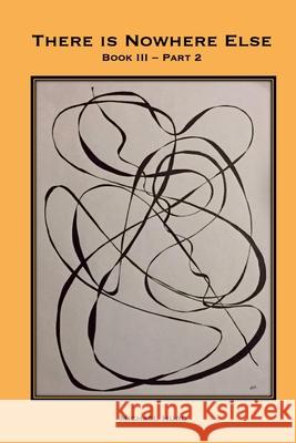 There is Nowhere Else - Book III, Part 2 Michael Hurd Karen Hartman 9781312102743 Lulu.com - książka