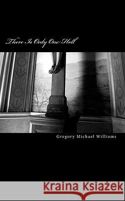 There Is Only One Hell: a brief history of deception Williams, Gregory Michael 9781456332266 Createspace - książka