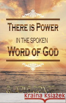 There Is Power in the Spoken Word of God Gladys Conteh 9781664234215 WestBow Press - książka