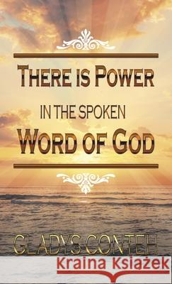 There Is Power in the Spoken Word of God Gladys Conteh 9781664234239 WestBow Press - książka