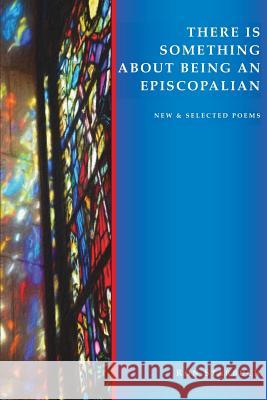 There Is Something About Being An Episcopalian Starbuck, Ron 9780996523172 Saint Julian Press, Inc. - książka
